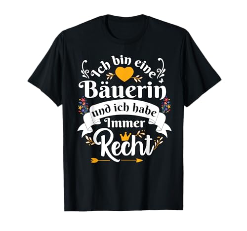 Ich Bin Eine Bäuerin Immer Recht Für Damen Bauer T-Shirt von Lustige Geschenke Ideen Beste Bäuerinnen Geschenk
