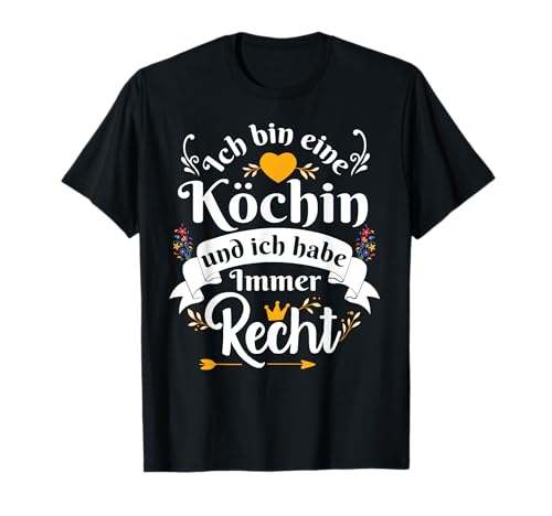 Ich Bin Eine Köchin Immer Recht Für Damen Kochen T-Shirt von Lustige Geschenke Ideen Beste Kochen Geschenk