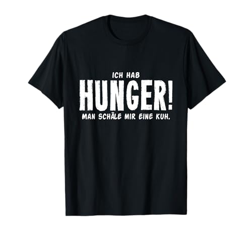 Ich Habe Hunger! Shirt Man schäle mir eine Kuh T-Shirt T-Shirt Ich Habe Hunger! Shirt Man schäle mir eine Kuh T-Shirt T-Shirt von Lustige Geschenke Shirts Für Fleischliebhaber