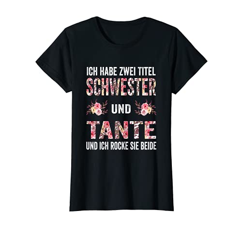 Damen Ich habe zwei Titel Schwester und Tante Patentante T-Shirt Damen Ich habe zwei Titel Schwester und Tante Patentante T-Shirt von Lustige Geschenke Tante Schwester Firmung & Taufe