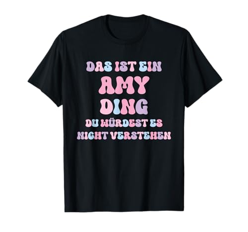 Lustige Geschenke für Amy Amy Ding Du würdest es nicht verstehen T-Shirt Schwarz Klein Damen Frauen Rundhals-Ausschnitt Kurzarm Lustige Geschenke für Amy Amy Ding Du würdest es nicht verstehen T-Shirt Schwarz Klein Damen Frauen Rundhals-Ausschnitt Kurzarm von Lustige Geschenke für Amy
