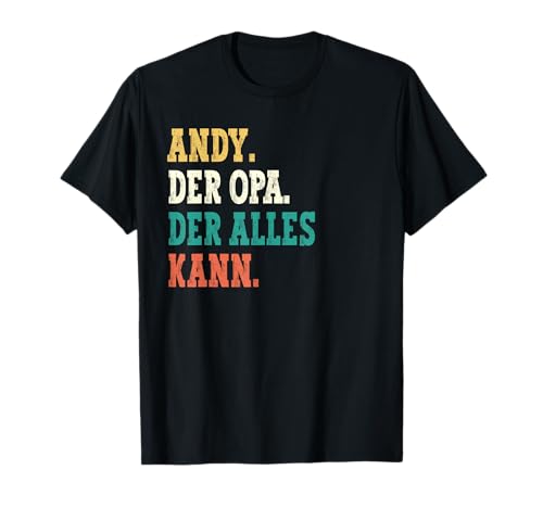 Andy Der Opa Der Alles Kann Männer Name Andy T-Shirt Andy Der Opa Der Alles Kann Männer Name Andy T-Shirt von Lustige Geschenke für Andy