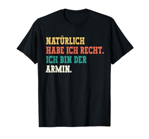 Armin Lustiger Spruch Vorname Männer Name Armin T-Shirt Armin Lustiger Spruch Vorname Männer Name Armin T-Shirt von Lustige Geschenke für Armin