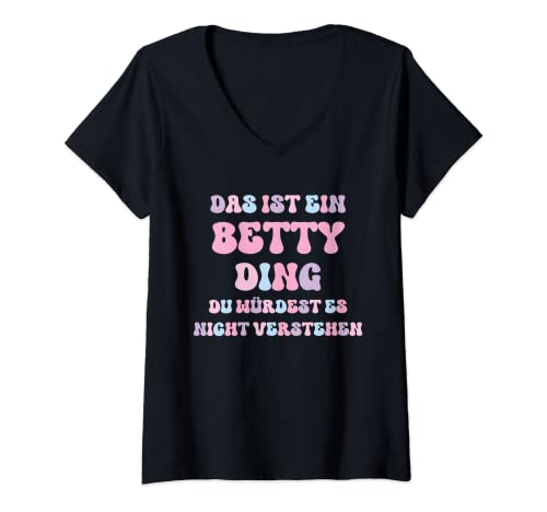 Damen Betty Lustiger Spruch Vorname Name Geburtstag Geschenk T-Shirt mit V-Ausschnitt Damen Betty Lustiger Spruch Vorname Name Geburtstag Geschenk T-Shirt mit V-Ausschnitt von Lustige Geschenke für Betty