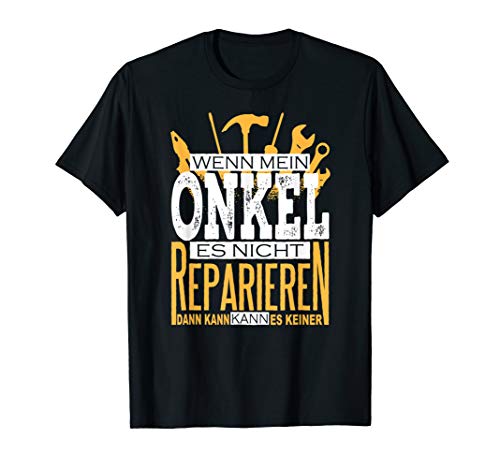 Herren Lustiges Wenn Mein Onkel Es Nicht Reparieren Kann Handwerker T-Shirt Herren Lustiges Wenn Mein Onkel Es Nicht Reparieren Kann Handwerker T-Shirt von Lustige Geschenke für Bruder Onkel & Patenonkel