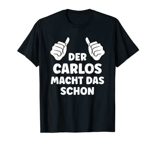 Herren Carlos Lustiger Spruch Vorname Name Carlos T-Shirt Herren Carlos Lustiger Spruch Vorname Name Carlos T-Shirt von Lustige Geschenke für Carlos
