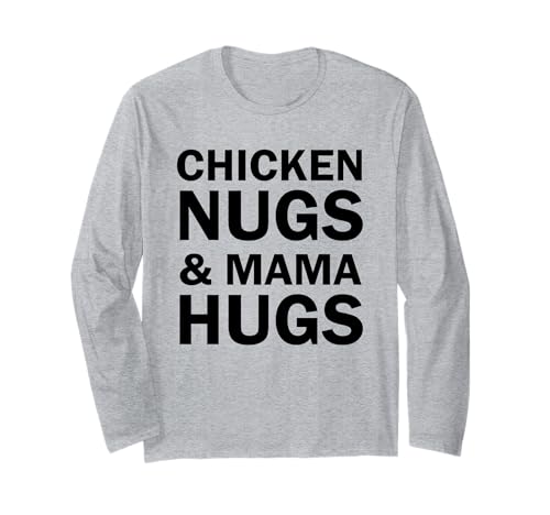 Chicken Nugs und Mama Umarmungen für Nugget-Liebhaber lustig Langarmshirt von Lustige Geschenke für Chicken Nugget Liebhaber