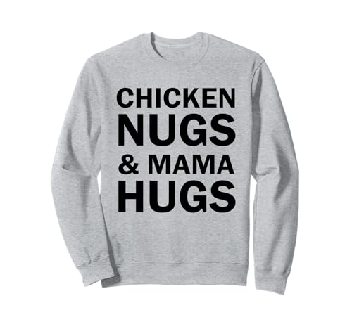 Chicken Nugs und Mama Umarmungen für Nugget-Liebhaber lustig Sweatshirt von Lustige Geschenke für Chicken Nugget Liebhaber
