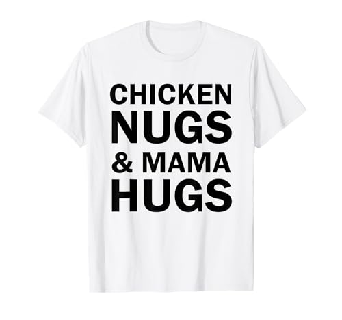 Chicken Nugs und Mama Umarmungen für Nugget-Liebhaber lustig T-Shirt von Lustige Geschenke für Chicken Nugget Liebhaber