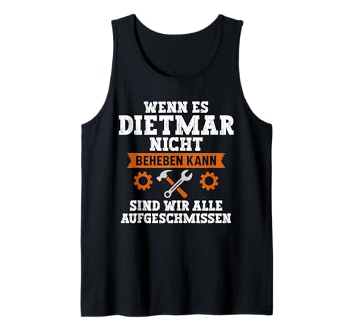 Herren Wenn Dietmar es nicht beheben kann sind wir aufgeschmissen Tank Top Herren Wenn Dietmar es nicht beheben kann sind wir aufgeschmissen Tank Top von Lustige Geschenke für Dietmar