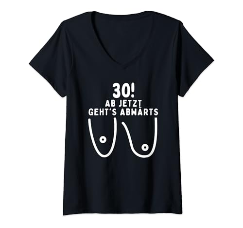 Damen 30 Jahre Frau, Ab Jetzt Geht´s Abwärts, 30 Geburtstag Frauen T-Shirt mit V-Ausschnitt Damen 30 Jahre Frau, Ab Jetzt Geht´s Abwärts, 30 Geburtstag Frauen T-Shirt mit V-Ausschnitt von Lustige Geschenke für Frauen zum 30. Geburtstag