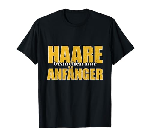 Herren Haare brauchen nur Anfänger Glatzenträger Glatze Haarlose T-Shirt von Lustige Geschenke für Glatzenträger Haarlose