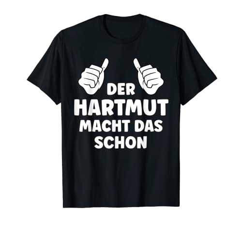 Herren Hartmut Lustiger Spruch Vorname Name Hartmut T-Shirt Herren Hartmut Lustiger Spruch Vorname Name Hartmut T-Shirt von Lustige Geschenke für Hartmut