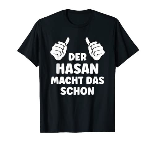 Herren Hasan Lustiger Spruch Vorname Name Hasan T-Shirt Herren Hasan Lustiger Spruch Vorname Name Hasan T-Shirt von Lustige Geschenke für Hasan