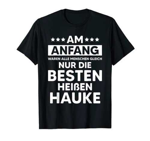 Herren Hauke Lustiger Spruch Name Geburtstag Vatertag T-Shirt Herren Hauke Lustiger Spruch Name Geburtstag Vatertag T-Shirt von Lustige Geschenke für Hauke