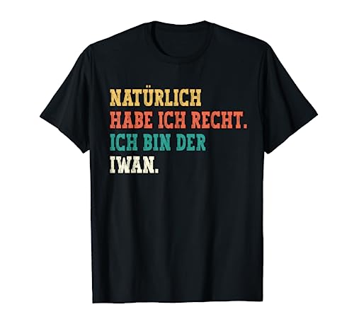 Iwan Lustiger Spruch Vorname Männer Name Iwan T-Shirt Iwan Lustiger Spruch Vorname Männer Name Iwan T-Shirt von Lustige Geschenke für Iwan