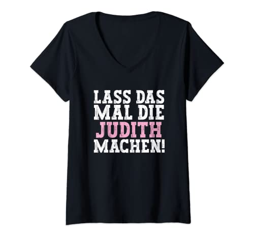 Damen Lass Das Mal Die Judith Machen Lustiger Spruch Name Judith T-Shirt mit V-Ausschnitt Damen Lass Das Mal Die Judith Machen Lustiger Spruch Name Judith T-Shirt mit V-Ausschnitt von Lustige Geschenke für Judith