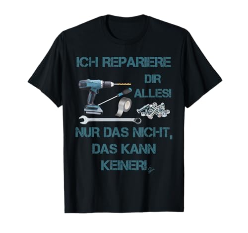 Lustiges Geschenk für Männer -ich repariere alles Handwerker T-Shirt Lustiges Geschenk für Männer -ich repariere alles Handwerker T-Shirt von Lustige Geschenke für Männer by Jean Olivier