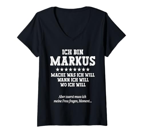 Damen Ich Bin Der Markus Mache was ich Will Wann Ich Will Markus T-Shirt mit V-Ausschnitt Damen Ich Bin Der Markus Mache was ich Will Wann Ich Will Markus T-Shirt mit V-Ausschnitt von Lustige Geschenke für Markus