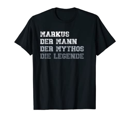 Herren Markus der Mann der Mythos die Legende T-Shirt Herren Markus der Mann der Mythos die Legende T-Shirt von Lustige Geschenke für Markus