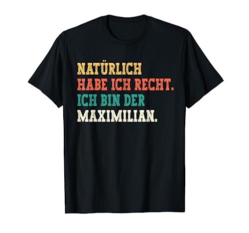 Maximilian Lustiger Spruch Vorname Männer Name Maximilian T-Shirt Maximilian Lustiger Spruch Vorname Männer Name Maximilian T-Shirt von Lustige Geschenke für Maximilian