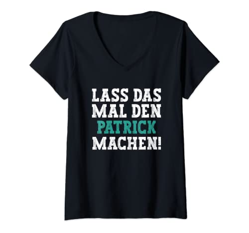 Damen Lass Das Mal Den Patrick Machen Lustiger Spruch Name Patrick T-Shirt mit V-Ausschnitt Damen Lass Das Mal Den Patrick Machen Lustiger Spruch Name Patrick T-Shirt mit V-Ausschnitt von Lustige Geschenke für Patrick