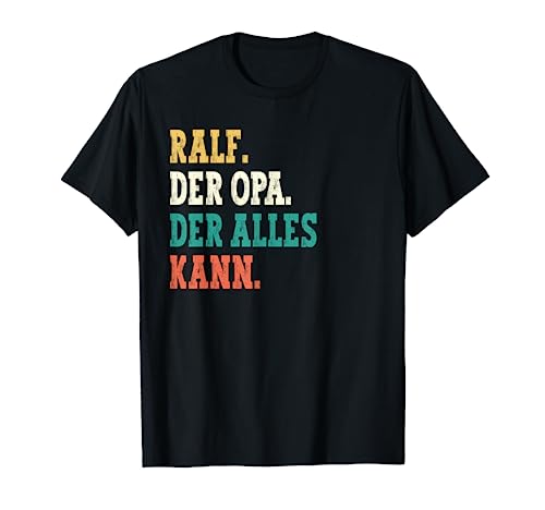 Ralf Der Opa Der Alles Kann Männer Name Ralf T-Shirt Ralf Der Opa Der Alles Kann Männer Name Ralf T-Shirt von Lustige Geschenke für Ralf