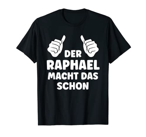 Herren Raphael Lustiger Spruch Vorname Name Raphael T-Shirt Herren Raphael Lustiger Spruch Vorname Name Raphael T-Shirt von Lustige Geschenke für Raphael