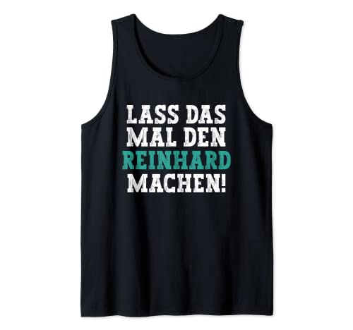 Herren Lass Das Mal Den Reinhard Machen Lustiger Spruch Name Tank Top Herren Lass Das Mal Den Reinhard Machen Lustiger Spruch Name Tank Top von Lustige Geschenke für Reinhard