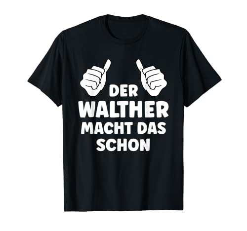 Herren Walther Lustiger Spruch Vorname Name Walther T-Shirt Herren Walther Lustiger Spruch Vorname Name Walther T-Shirt von Lustige Geschenke für Walther