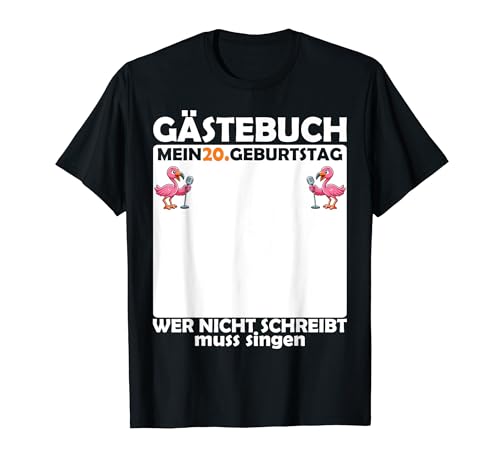 Gästebuch 20. Geburtstag Mädchen Junge Deko lustig Flamingo T-Shirt Gästebuch 20. Geburtstag Mädchen Junge Deko lustig Flamingo T-Shirt von Lustige Geschenkidee 20 Geburtstag Junge Mädchen