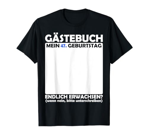 Gästebuch 47. Geburtstag Frauen 47. Geburtstag Männer Deko T-Shirt Gästebuch 47. Geburtstag Frauen 47. Geburtstag Männer Deko T-Shirt von Lustige Geschenkidee 47 Geburtstag Männer Frauen