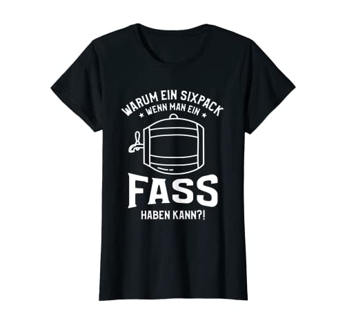 Damen Warum ein Sixpack, wenn man ein Fass haben kann T-Shirt Damen Warum ein Sixpack, wenn man ein Fass haben kann T-Shirt von Lustige Geschenkidee für Biertrinker