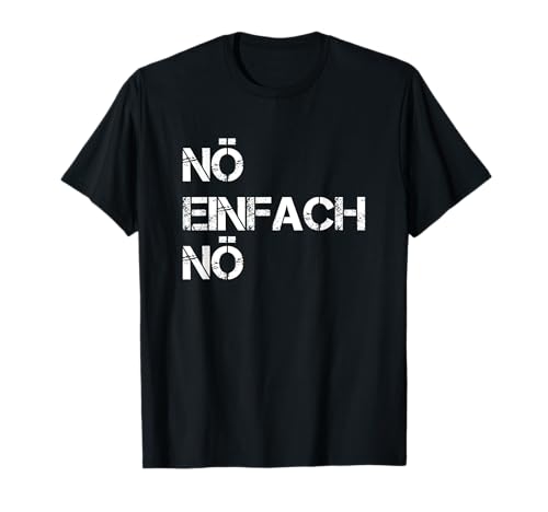 Nö Einfach Nö Spruch Witziges Lustige Herren Frauen Geschenk T-Shirt Nö Einfach Nö Spruch Witziges Lustige Herren Frauen Geschenk T-Shirt von Lustige Geschenkidee für Onkel & Patenonkel