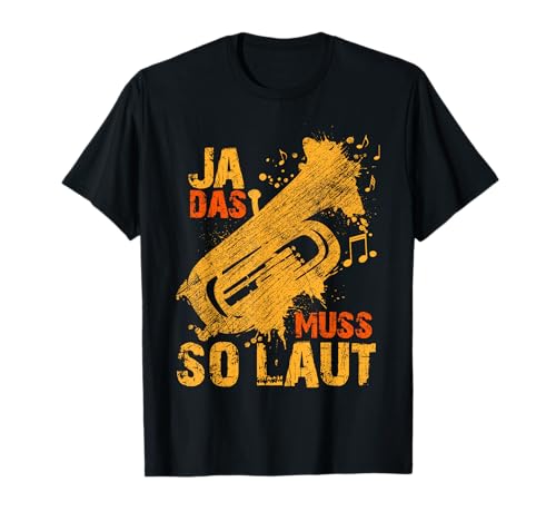 Herren Tuba Spruch Ja das muss so laut Tubisten Musiker T-Shirt Herren Tuba Spruch Ja das muss so laut Tubisten Musiker T-Shirt von Lustige Geschenkidee für Tubisten & Tuba Designs