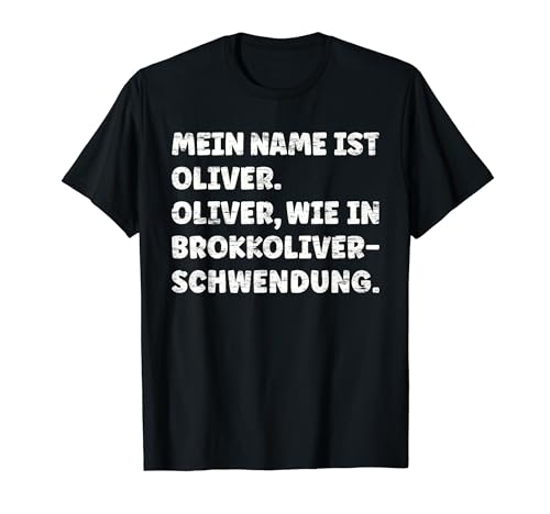 Herren MEIN NAME IST OLIVER WIE BROKKOLIVERSCHWENDUNG grunge Oliver T-Shirt von Lustige Geschenkideen für Mann mit Vornamen Oliver
