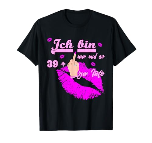 40. Geburtstag Damen , Ich bin 39 + lustiges Geburtstags T-Shirt 40. Geburtstag Damen , Ich bin 39 + lustiges Geburtstags T-Shirt von Lustige Geschenkideen zum Purzeltag Geburtstag