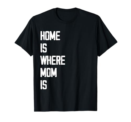 Home Is Where Mom Is Lustige Familie Mama T-Shirt von Lustige Geschwister Familien Mutter Eltern
