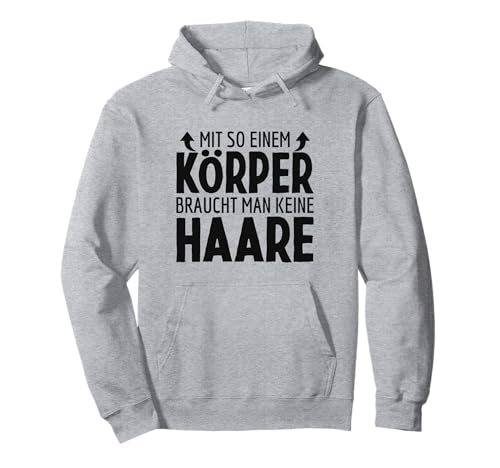 Mit So Einem Körper Braucht Man Keine Haare Glatze Glatzkopf Pullover Hoodie Mit So Einem Körper Braucht Man Keine Haare Glatze Glatzkopf Pullover Hoodie von Lustige Glatzkopf Frisuren Sprüche