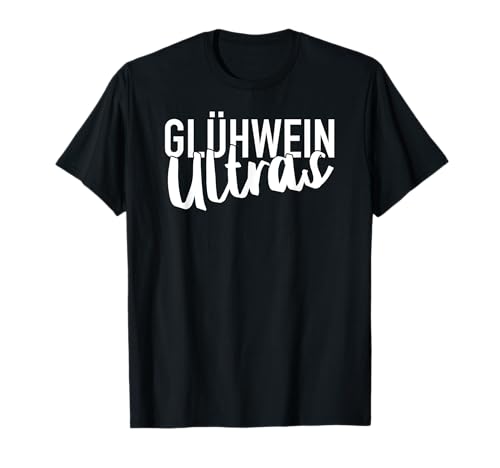 Weihnachtsmarkt Glühwein Ultras T-Shirt Weihnachtsmarkt Glühwein Ultras T-Shirt von Lustige Glühwein und Weihnachtsmarkt Motive