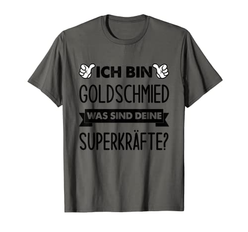 Herren Ich Bin Goldschmied Was Sind Deine Superkräfte T-Shirt von Lustige Goldschmied Geschenke Für Männer