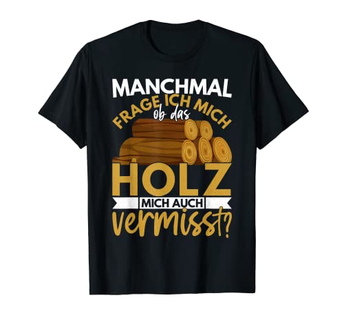 Holzarbeiter Geschenk Forstwirt Spruch Lustig Männer Ob Das T-Shirt Holzarbeiter Geschenk Forstwirt Spruch Lustig Männer Ob Das T-Shirt von Lustige Grafiken und Mehr