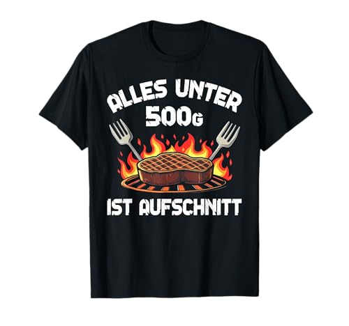 Alles Unter 500 Gramm Ist Aufschnitt Männer Steak Grillen T-Shirt Alles Unter 500 Gramm Ist Aufschnitt Männer Steak Grillen T-Shirt von Lustige Grill Shirts Für Echte Männer