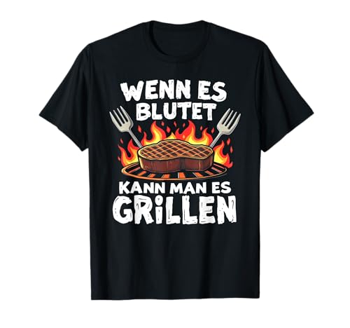 Wenn Es Blutet Kann Man Es Grillen Papa Vatertag T-Shirt Wenn Es Blutet Kann Man Es Grillen Papa Vatertag T-Shirt von Lustige Grill Shirts Für Männer Die Gerne Grillen