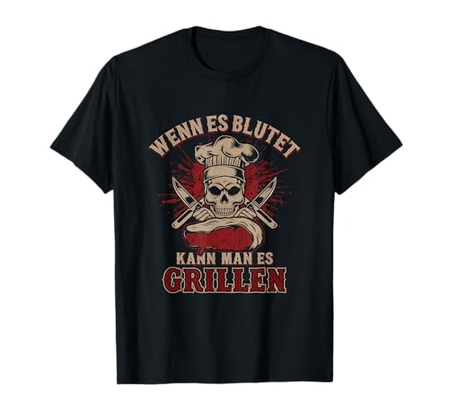 Wenn Es Blutet Kann Man Es Grillen Lustiger BBQ Humor T-Shirt Wenn Es Blutet Kann Man Es Grillen Lustiger BBQ Humor T-Shirt von Lustige Grillen & BBQ Designs