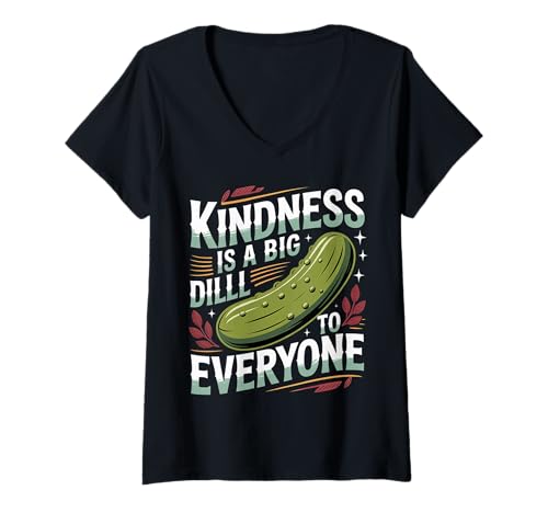 Damen Kindness is A Big Dill to Everyone Wortspiel Motivation |- T-Shirt mit V-Ausschnitt Damen Kindness is A Big Dill to Everyone Wortspiel Motivation |- T-Shirt mit V-Ausschnitt von Lustige Gurken -Freundlichkeit Zitate