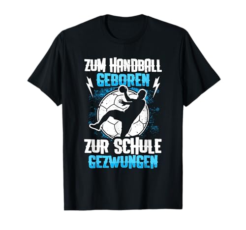 Zum Handball Geboren Zur Schule Gezwungen Kinder Handballer T-Shirt Zum Handball Geboren Zur Schule Gezwungen Kinder Handballer T-Shirt von Handballer Handball Geschenke Jungen Kinder Sport