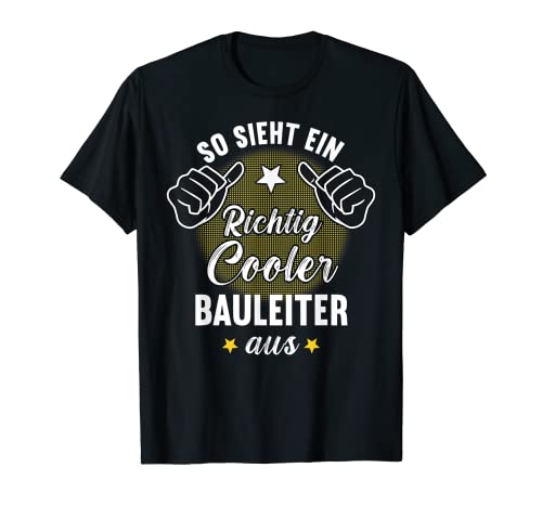Herren So Sieht Ein Richtig Cooler Bauleiter aus T-Shirt Herren So Sieht Ein Richtig Cooler Bauleiter aus T-Shirt von Lustige Handwerker Sprüche Bauleiter Geschenkidee