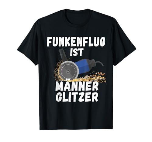 Herren Funny Sparks Herren Glitzer Schleifer Schlosser T-Shirt von Lustige Handwerker und Schlosser Sprüche