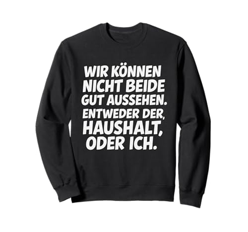 Haushalt oder ich Lustiger Spruch Für Frauen Männer Sweatshirt Haushalt oder ich Lustiger Spruch Für Frauen Männer Sweatshirt von Lustige Haushalt Sprüche Hausfrau Lifestyle Design